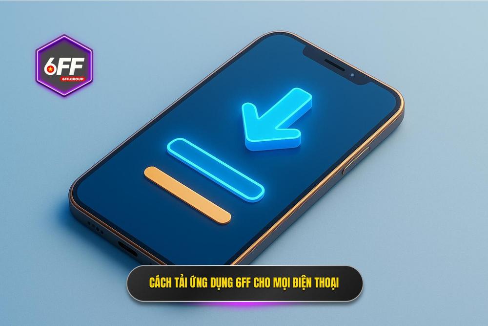 2.hướng Dẫn Tải App 6ff Chi Tiết Cho Mọi Dòng điện Thoại